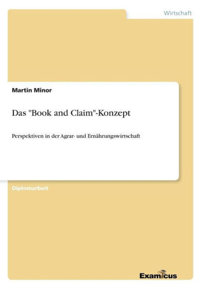 Das ""Book and Claim""-Konzept: Perspektiven in der Agrar- und ErnÃ¤hrungswirtschaft