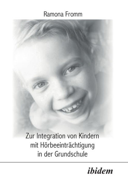 Zur Integration von Kindern mit HÃ¶rbeeintrÃ¤chtigung in der Grundschule.
