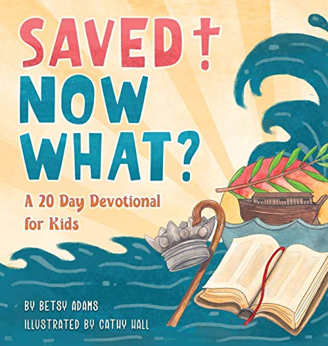 Saved! Now What? - 9781734965025