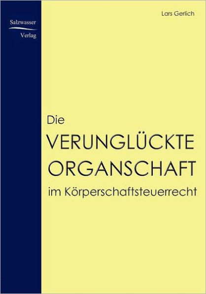 Die verunglÃ¼ckte Organschaft im KÃ¶rperschaftsteuerrecht