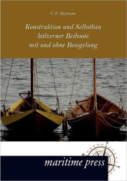 Konstruktion und Selbstbau hÃ¶lzerner Beiboote mit und ohne Besegelung