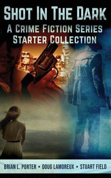 Shot In The Dark: A Crime Fiction Series Starter Collection