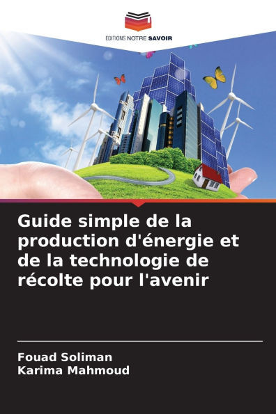 Guide simple de la production d'énergie et de la technologie de récolte pour l'avenir