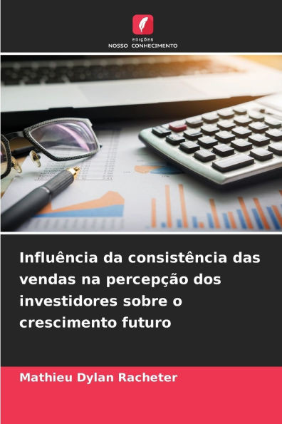 Influência da consistência das vendas na percepção dos investidores sobre o crescimento futuro