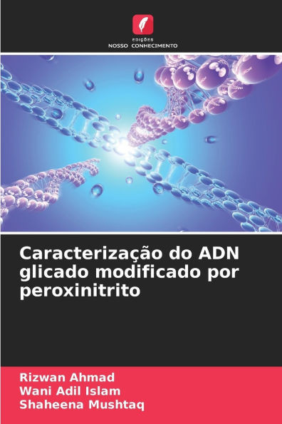 CaracterizaÃ§Ã£o do ADN glicado modificado por peroxinitrito