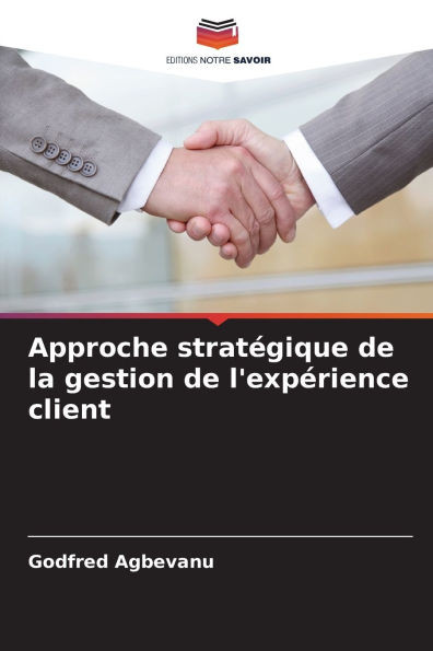 Approche stratégique de la gestion de l'expérience client