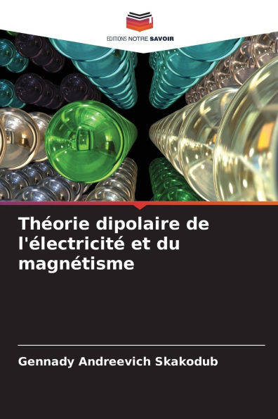 ThÃ©orie dipolaire de l'Ã©lectricitÃ© et du magnÃ©tisme