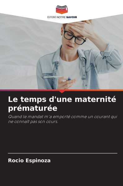 Le temps d'une maternitÃ© prÃ©maturÃ©e