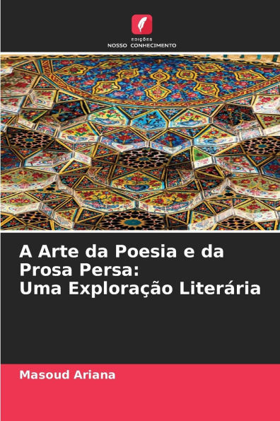A Arte da Poesia e da Prosa Persa: Uma ExploraÃ§Ã£o LiterÃ¡ria