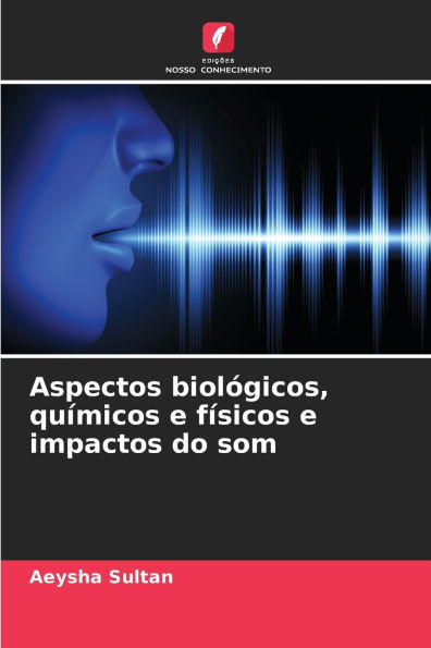 Aspectos biolÃ³gicos, quÃ­micos e fÃ­sicos e impactos do som