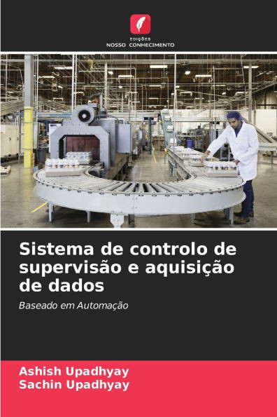 Sistema de controlo de supervisÃ£o e aquisiÃ§Ã£o de dados
