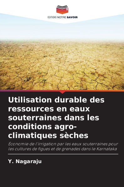 Utilisation durable des ressources en eaux souterraines dans les conditions agro-climatiques sÃ¨ches