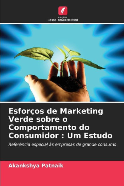 EsforÃ§os de Marketing Verde sobre o Comportamento do Consumidor: Um Estudo