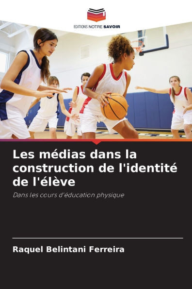 Les mÃ©dias dans la construction de l'identitÃ© de l'Ã©lÃ¨ve