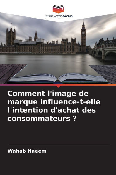 Comment l'image de marque influence-t-elle l'intention d'achat des consommateurs ?