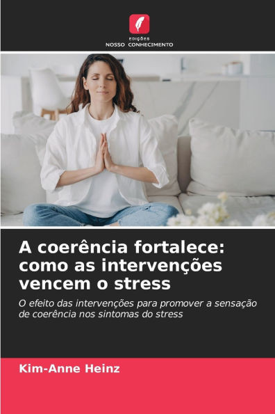 A coerÃªncia fortalece: como as intervenÃ§Ãµes vencem o stress