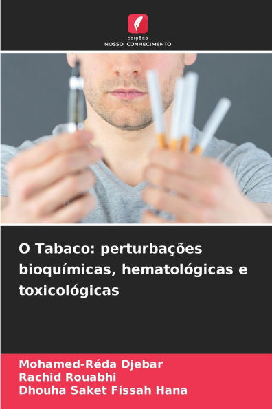 O Tabaco: perturbaÃ§Ãµes bioquÃ­micas, hematolÃ³gicas e toxicolÃ³gicas