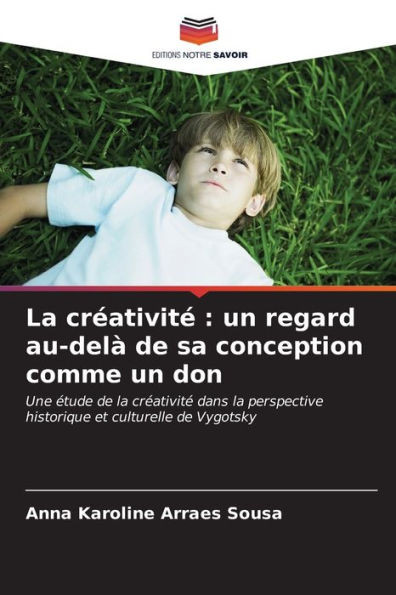 La créativité: un regard au-delà de sa conception comme un don