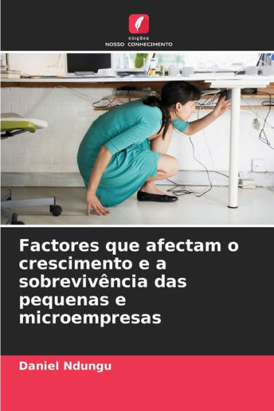 Factores que afectam o crescimento e a sobrevivência das pequenas e microempresas