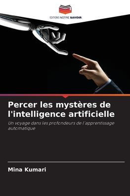 Percer les mystères de l'intelligence artificielle