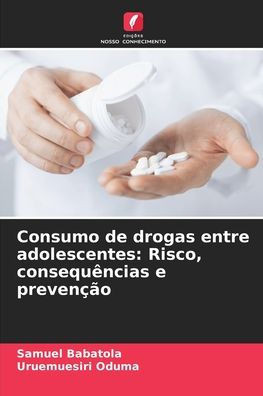 Consumo de drogas entre adolescentes: Risco, consequÃªncias e prevenÃ§Ã£o