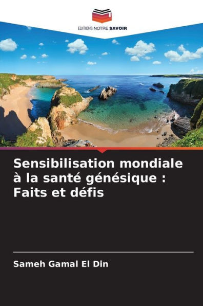 Sensibilisation mondiale à la santé génésique: Faits et défis