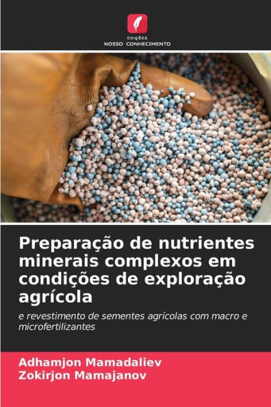 PreparaÃ§Ã£o de nutrientes minerais complexos em condiÃ§Ãµes de exploraÃ§Ã£o agrÃ­cola