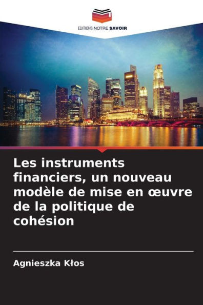 Les instruments financiers, un nouveau modÃ¨le de mise en oeuvre de la politique de cohÃ©sion