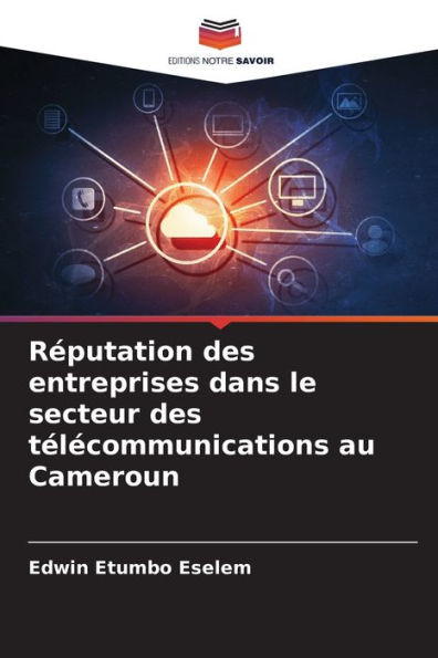 RÃ©putation des entreprises dans le secteur des tÃ©lÃ©communications au Cameroun