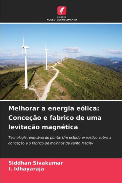Melhorar a energia eÃ³lica: ConceÃ§Ã£o e fabrico de uma levitaÃ§Ã£o magnÃ©tica