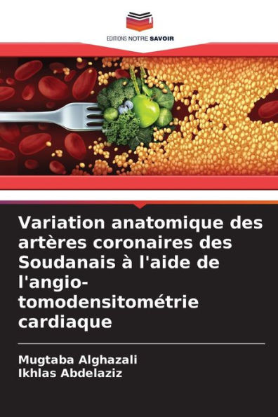 Variation anatomique des artÃ¨res coronaires des Soudanais Ã  l'aide de l'angio-tomodensitomÃ©trie cardiaque