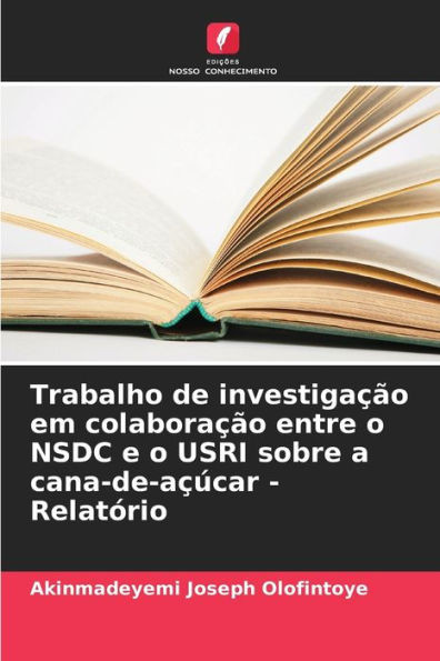 Trabalho de investigação em colaboração entre o NSDC e o USRI sobre a cana-de-açúcar - Relatório