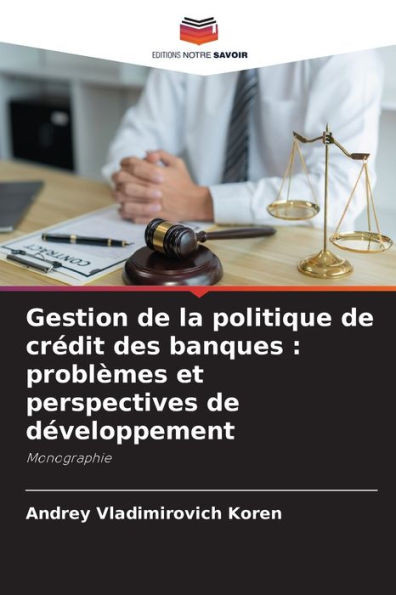 Gestion de la politique de crÃ©dit des banques: problÃ¨mes et perspectives de dÃ©veloppement