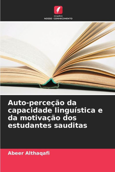 Auto-perceÃ§Ã£o da capacidade linguÃ­stica e da motivaÃ§Ã£o dos estudantes sauditas
