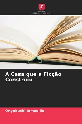 A Casa que a FicÃ§Ã£o Construiu