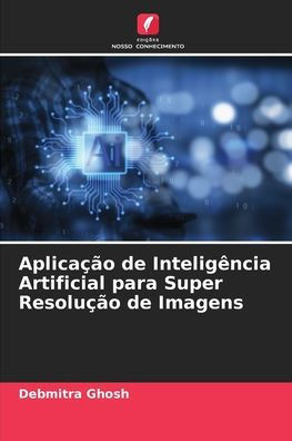 Aplicação de Inteligência Artificial para Super Resolução de Imagens