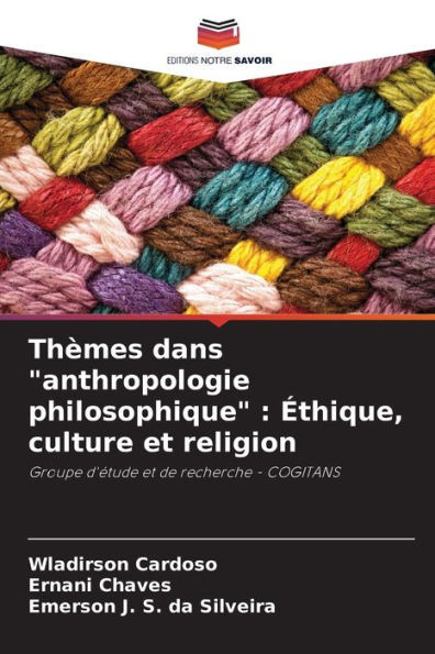 Thèmes dans ""anthropologie philosophique"": Éthique, culture et religion