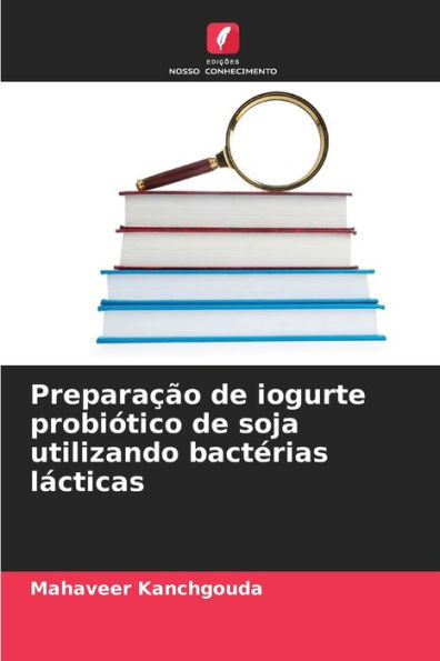 PreparaÃ§Ã£o de iogurte probiÃ³tico de soja utilizando bactÃ©rias lÃ¡cticas