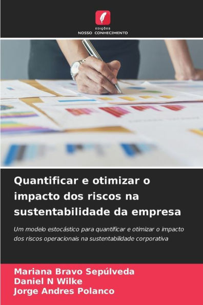 Quantificar e otimizar o impacto dos riscos na sustentabilidade da empresa