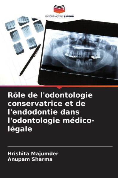 Rôle de l'odontologie conservatrice et de l'endodontie dans l'odontologie médico-légale