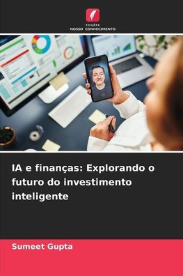 IA e finanÃ§as: Explorando o futuro do investimento inteligente