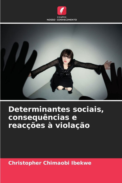 Determinantes sociais, consequÃªncias e reacÃ§Ãµes Ã  violaÃ§Ã£o