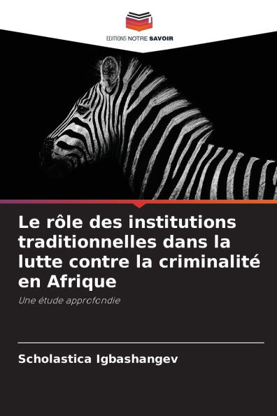 Le rÃ´le des institutions traditionnelles dans la lutte contre la criminalitÃ© en Afrique
