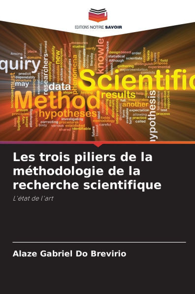 Les trois piliers de la mÃ©thodologie de la recherche scientifique