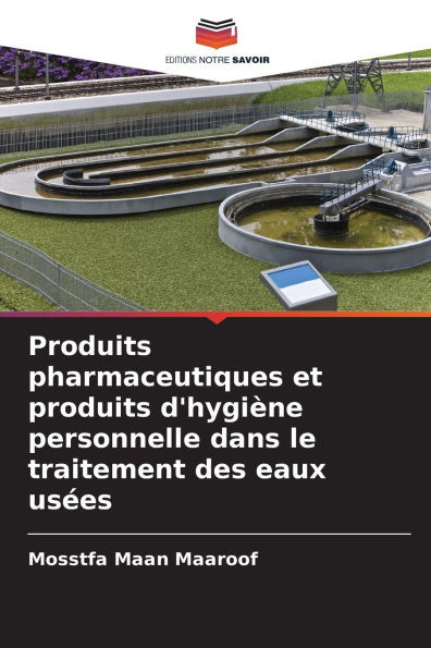 Produits pharmaceutiques et produits d'hygiène personnelle dans le traitement des eaux usées