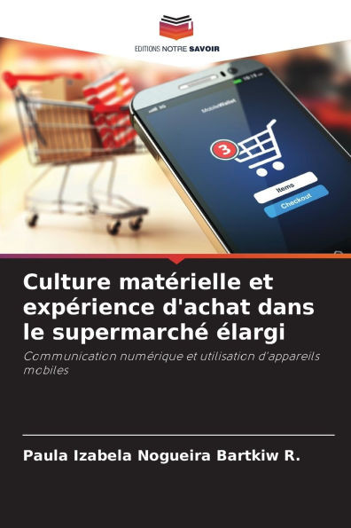 Culture matÃ©rielle et expÃ©rience d'achat dans le supermarchÃ© Ã©largi