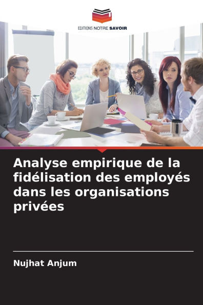 Analyse empirique de la fidélisation des employés dans les organisations privées