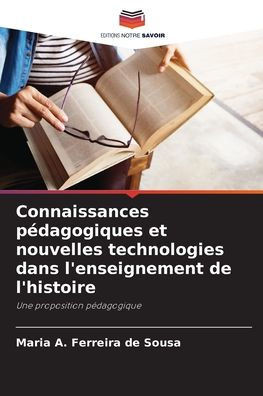 Connaissances pÃ©dagogiques et nouvelles technologies dans l'enseignement de l'histoire
