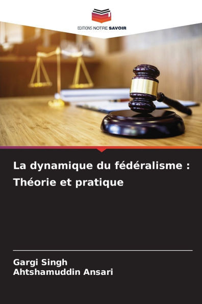 La dynamique du fÃ©dÃ©ralisme: ThÃ©orie et pratique