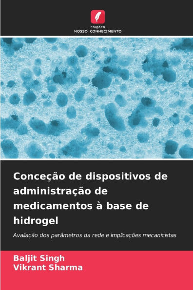 ConceÃ§Ã£o de dispositivos de administraÃ§Ã£o de medicamentos Ã  base de hidrogel